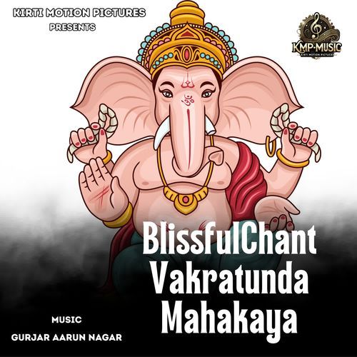 BlissfulChant Vakratunda Mahakaya