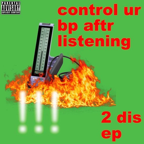 Control Ur BP Aftr Listening 2 Dis EP