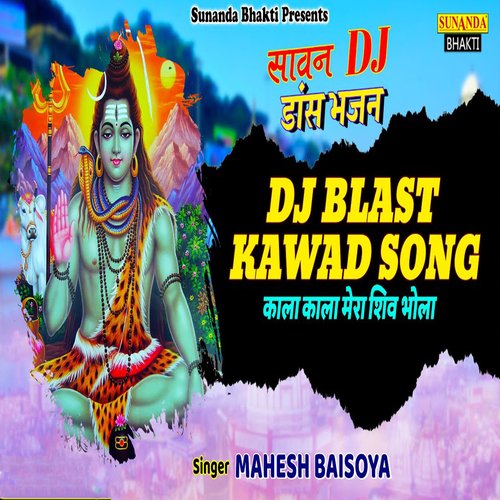 Dj Blast Kawad Song Kala Kala Mera Shiv Bhole_poster_image