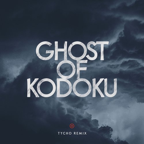 Ghost of Kodoku (Tycho Remix)_poster_image