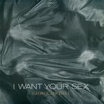 I Want Your Sex (Rhythm 1 - Lust)