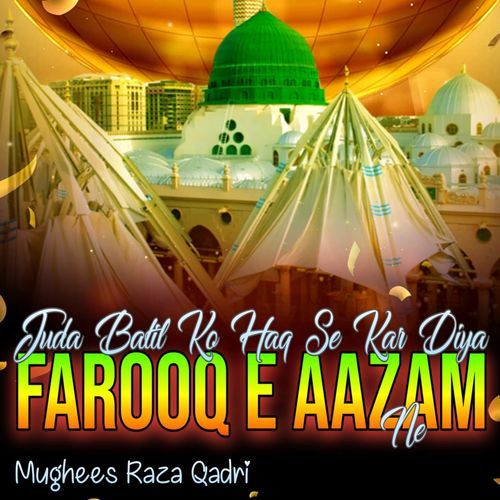 Juda Batil Ko Haq Se Kar Diya Farooq E Aazam Ne