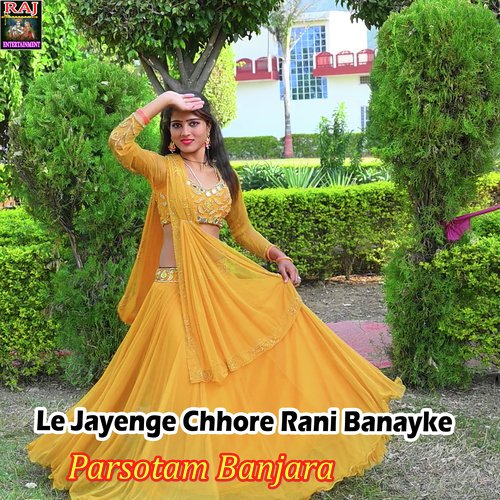 Le Jayenge Chhore Rani Banayke