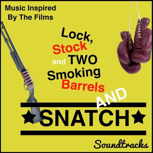 Lock, Stock and Two Smoking Barrels and Snatch Soundtracks (Music Inspired by the Films)