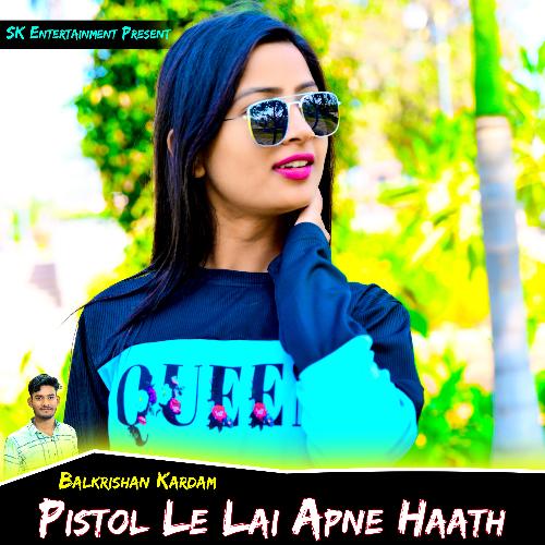 Pistol Le Lai Apne Haath