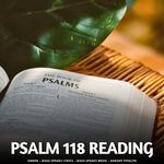 Psalm 118 Reading