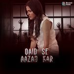 Qaid Se Aazad Kar (From "Qaid")