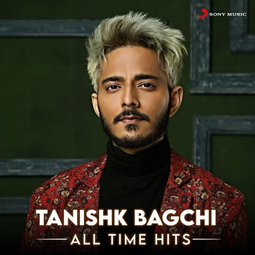 Tanishk Bagchi (All Time Hits)