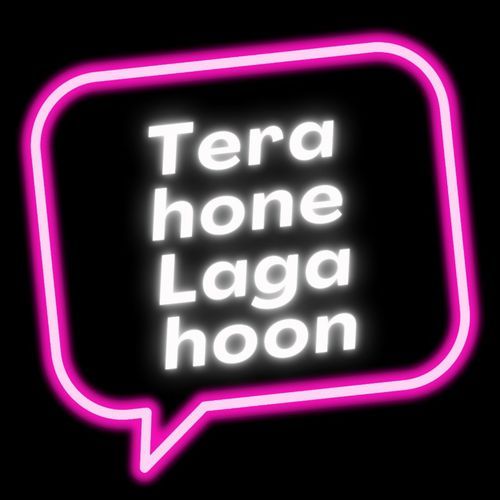 Tera Hone Laga Hoon