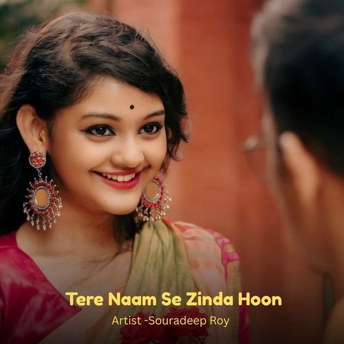 Tere Naam Se Zinda Hoon