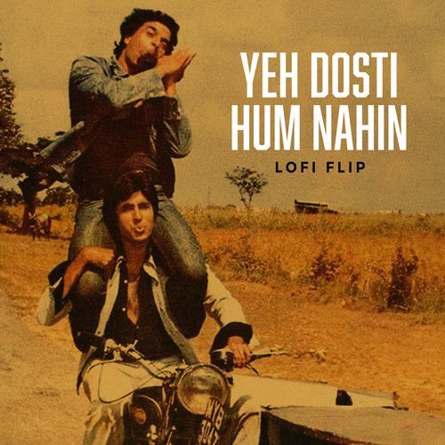 Yeh Dosti Hum Nahin (Lofi Flip)