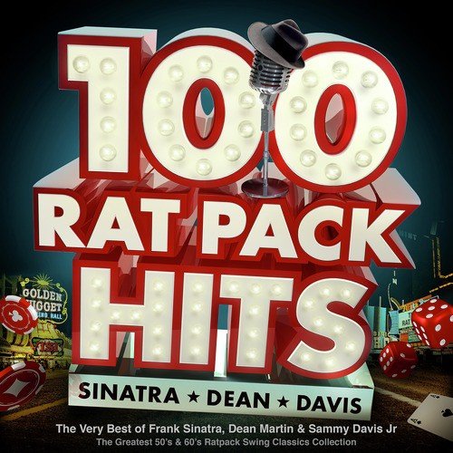 100 Rat Pack Hits - The Very Best of Frank Sinatra, Dean Martin & Sammy Davis Jr – the Greatest 50s & 60s Ratpack Swing Classics Collection