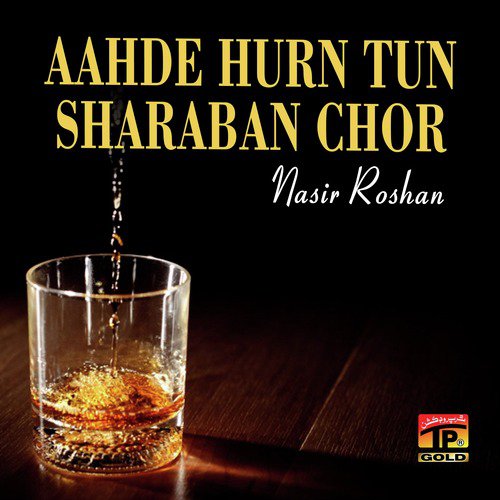 Aahde Hurn Tun Sharaban Chor