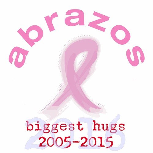 Abrazos 2016 (Biggest Hugs 2005-2015)