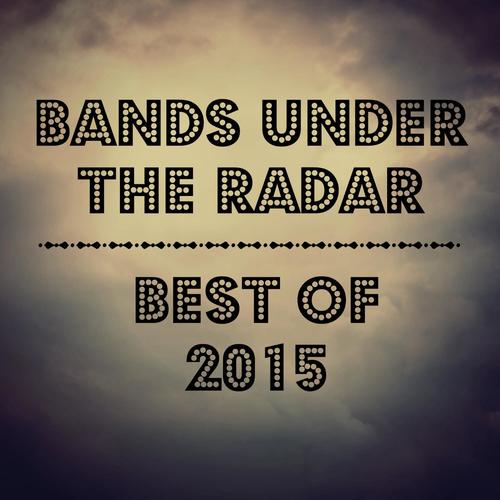 Bands Under the Radar: Best of 2015