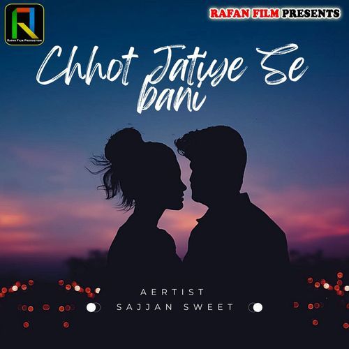 Chhot Jatiya Se Bani