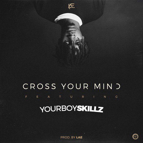 Cross Your Mind (feat. YourBoySkillz)