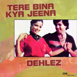 Dehlez / Tere Bina Kya Jeena