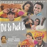 Dil Se Puch Le