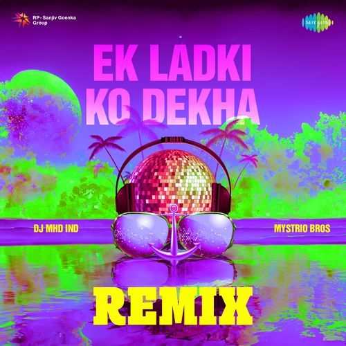 Ek Ladki Ko Dekha Remix