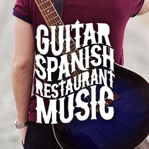 Guitar: Spanish Restaurant Music