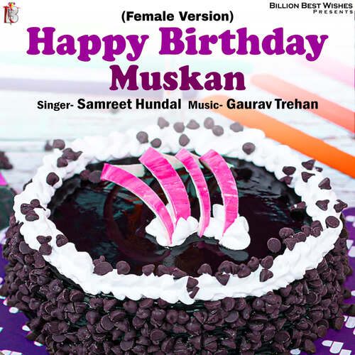 Happy Birthday Muskan (Female Version)