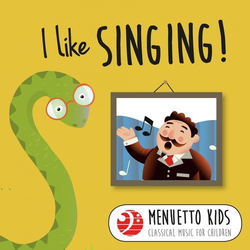 I Like Singing! (Menuetto Kids - Classical Music for Children)