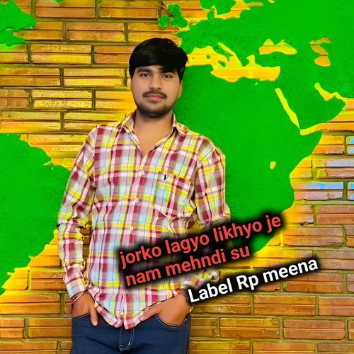 Jorko Lagyo Likhyo Je Nam Mehndi Su