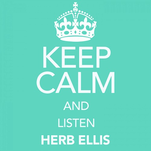 Keep Calm and Listen Herb Ellis