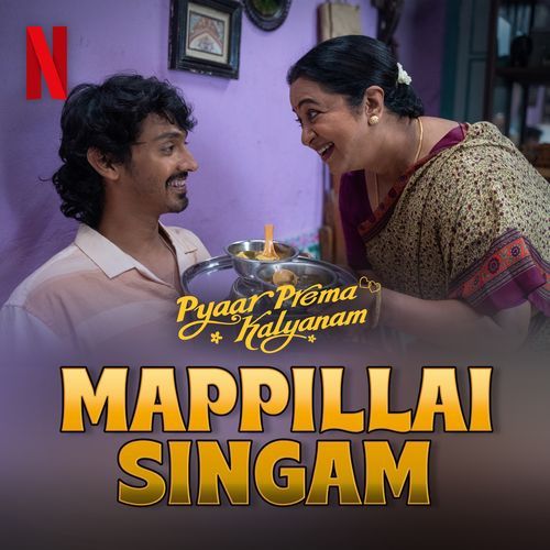 Mappillai Singam (from the Netflix Film "Pyaar Prema Kalyanam")