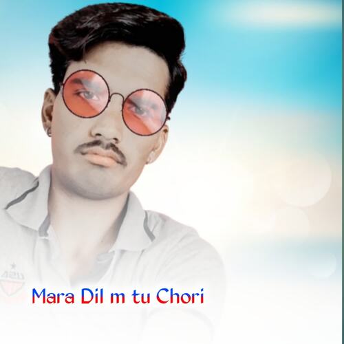 Mara Dil m tu Chori