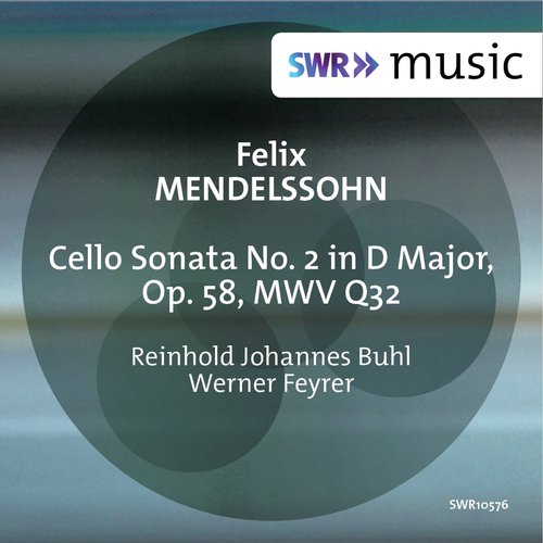 Mendelssohn: Cello Sonata No. 2 in D Major, Op. 58