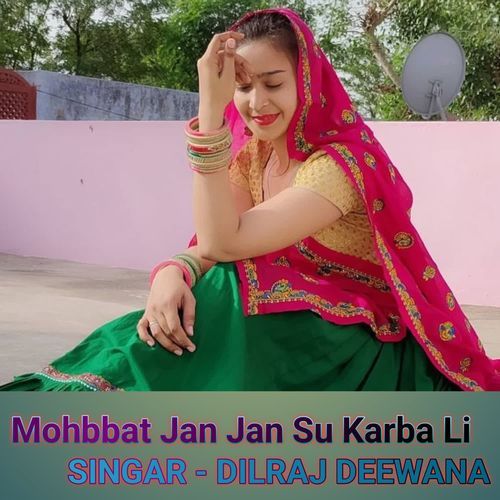 Mohbbat Jan Jan Su Karba Li