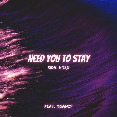 Need You to Stay (feat. Moanzy)