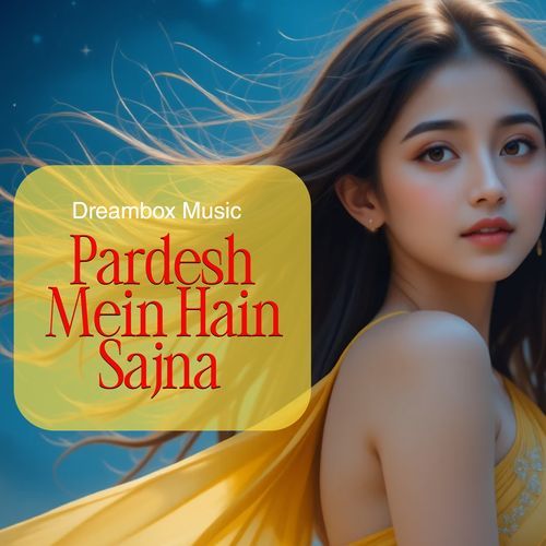 Pardesh Mein Hai Sajna