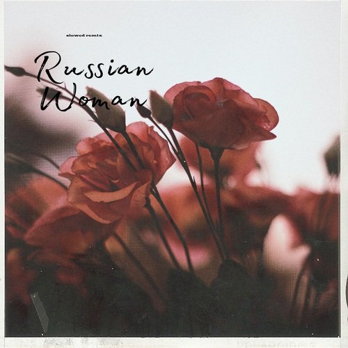 Russian Woman (Slowed Remix)