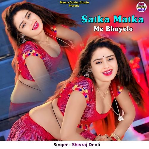 Satka Matka Me Bhayelo