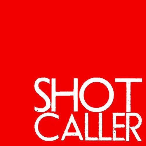 Shot Caller Lyrics Wanna Shot Caller Only On Jiosaavn