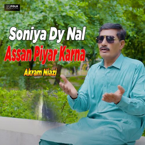 Soniya Dy Nal Assan Piyar Karan