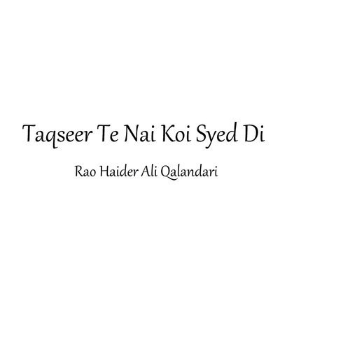 Taqseer Te Nai Koi Syed Di