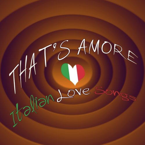 That's amore (Italian love songs)