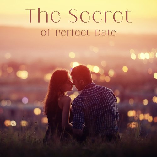 The Secret of Perfect Date: Jazz Instrumental Music Full of Romantic Feelings