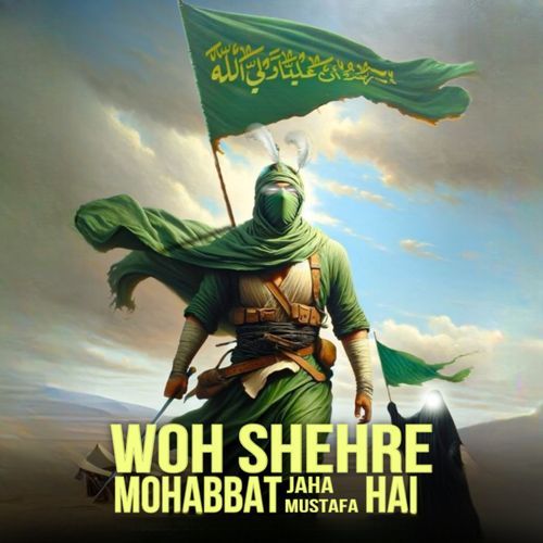Wo Shehre Mohabbat Jaha Mustafa Hai