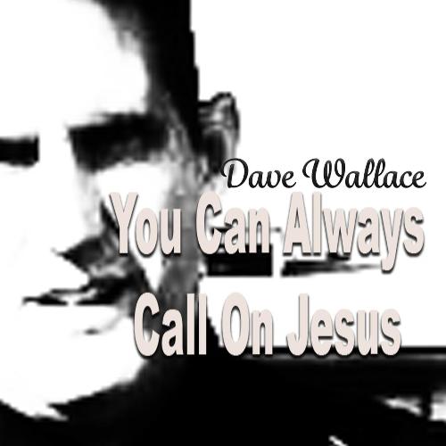 You Can Always Call on Jesus