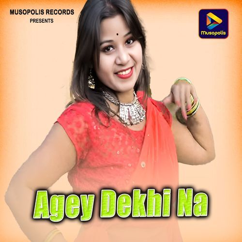 Agey Dekhi Na