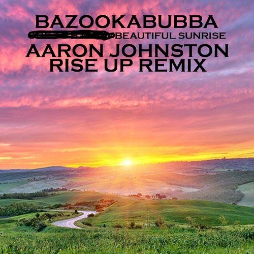 Beautiful Sunrise (Aaron Johnston Rise up Remix)