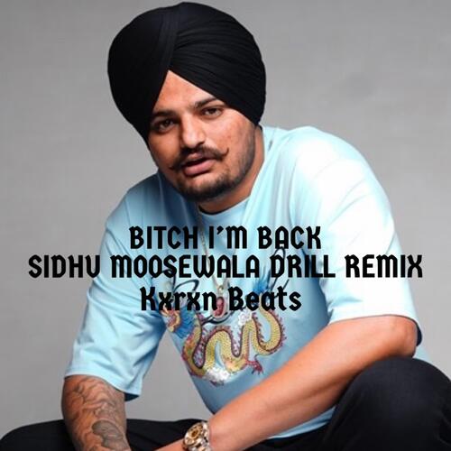 Bitch Im Back Sidhu