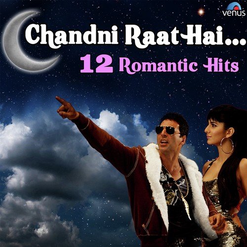 Chandni Raat Hai - 12 Romantic Hits