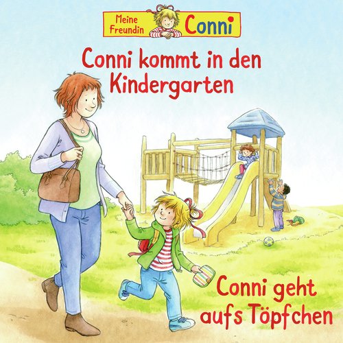 Conni kommt in den Kindergarten (neu) / Conni geht aufs Töpfchen