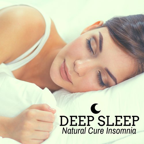 Deep Sleep: Rest and Relaxation, Natural Cure Insomnia, Pleasant Melodies